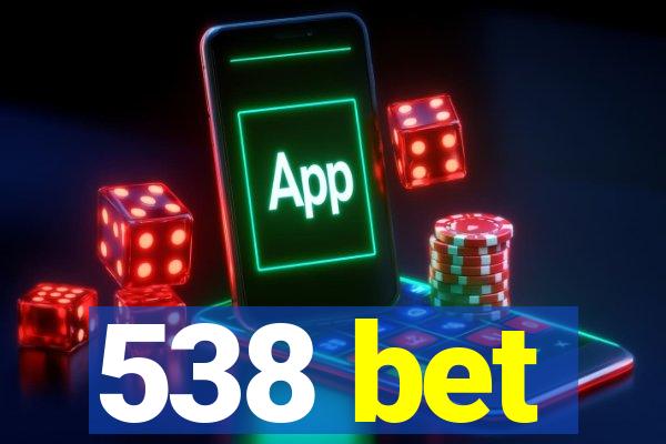 538 bet